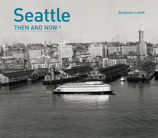Seattle Then and Now